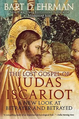 Iskarióti Júdás elveszett evangéliuma: Az áruló és az elárult új szemszögéből - The Lost Gospel of Judas Iscariot: A New Look at Betrayer and Betrayed