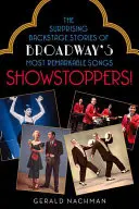 Showstopperek! A Broadway legmeglepőbb dalainak meglepő kulisszatitkai - Showstoppers!: The Surprising Backstage Stories of Broadway's Most Remarkable Songs