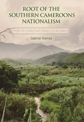 A dél-kameruni nacionalizmus gyökerei - Root of the Southern Cameroons Nationalism