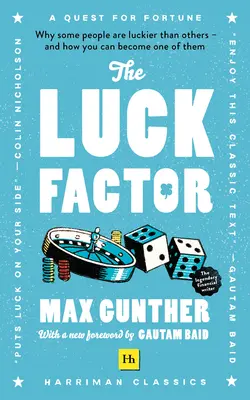 A szerencsefaktor (Harriman Classics): Miért vannak szerencsésebbek egyes emberek másoknál, és hogyan válhatsz te is közéjük (Harriman Classics) - The Luck Factor (Harriman Classics): Why Some People Are Luckier Than Others and How You Can Become One of Them (Harriman Classics)