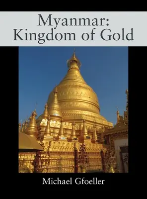 Mianmar: Az arany királyság - Myanmar: Kingdom of Gold
