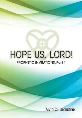 Reményt nekünk, Uram! Prófétai meghívások - Hope Us, Lord!: Prophetic Invitations