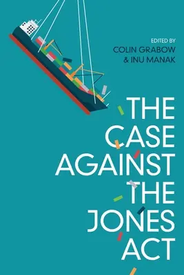 A Jones-törvény elleni érvelés - The Case against the Jones Act