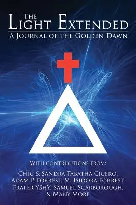 A kiterjesztett fény: Az Arany Hajnal folyóirat (1. kötet) - The Light Extended: A Journal of the Golden Dawn (Volume 1)