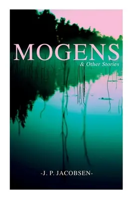 Mogens & Other Stories: Dán mesék gyűjteménye: Mogens, A bergamói pestis, Rózsáknak kellett volna lenniük és Fonss asszony: Mogens, A bergamói pestis, Rózsáknak kellett volna lenniük és Fonss asszony. - Mogens & Other Stories: Danish Tales Collection: Mogens, The Plague of Bergamo, There Should Have Been Roses & Mrs. Fonss