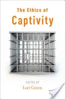 A fogság etikája - The Ethics of Captivity