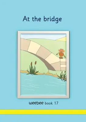 A hídnál weebee 17. könyv - At the bridge weebee Book 17