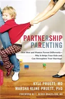 Partnerségi szülői magatartás: Hogyan nevelnek a férfiak és a nők másképp -- miért segít a gyerekeknek és miért erősítheti a házasságotokat - Partnership Parenting: How Men and Women Parent Differently -- Why It Helps Your Kids and Can Strengthen Your Marriage