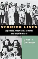 Storied Lives: Amerikai japán diákok és a II. világháború - Storied Lives: Japanese American Students and World War II