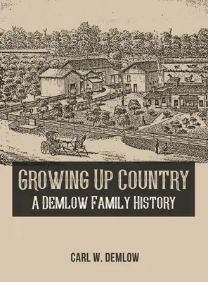 Growing Up Country: Demlow családtörténet - Growing Up Country: A Demlow Family History