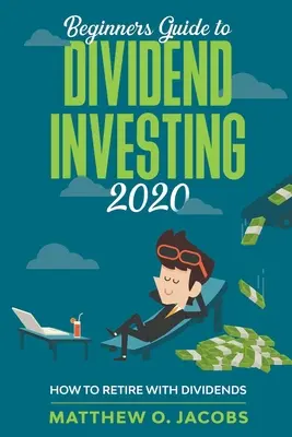 Kezdők útmutatója az osztalékbefektetéshez 2020: Hogyan lehet osztalékkal nyugdíjba menni - Beginners Guide to Dividend Investing 2020: How to Retire with Dividends