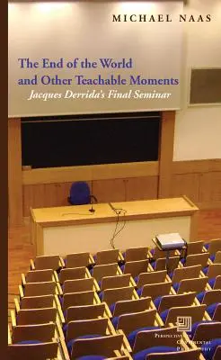 A világvége és más tanulságos pillanatok: Jacques Derrida utolsó szemináriuma - The End of the World and Other Teachable Moments: Jacques Derrida's Final Seminar