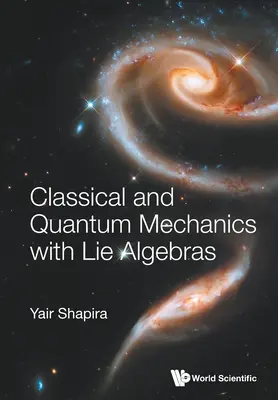 Klasszikus és kvantummechanika Lie-algebrákkal - Classical and Quantum Mechanics with Lie Algebras