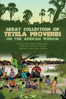 Tetela közmondások nagyszerű gyűjteménye az afrikai bölcsességről - Great Collection of Tetela Proverbs on the African Wisdom