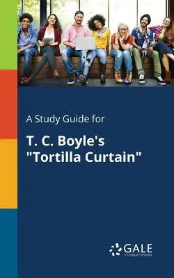 Tanulmányi útmutató T. C. Boyle Tortilla Curtain című művéhez