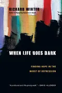 Amikor az élet elsötétül: Reményt találni a depresszió közepette - When Life Goes Dark: Finding Hope in the Midst of Depression