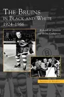 Bruins fekete-fehérben: 1924-1966 - Bruins in Black and White: 1924-1966