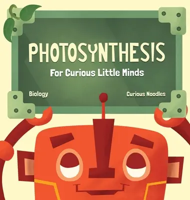 Fotoszintézis: Kíváncsi kis elméknek - Photosynthesis: For Curious Little Minds