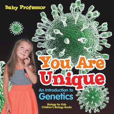 Egyedülálló vagy: Bevezetés a genetikába - Biológia gyerekeknek Gyermekbiológiai könyvek - You Are Unique: An Introduction to Genetics - Biology for Kids Children's Biology Books