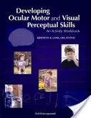 A szemmotoros és vizuális észlelési képességek fejlesztése: An Activity Workbook - Developing Ocular Motor and Visual Perceptual Skills: An Activity Workbook