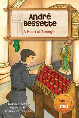 Andr Bessette: Az erő szíve - Andr Bessette: A Heart of Strength