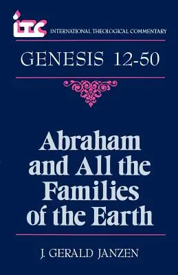 Ábrahám és a föld minden családja: A Genezis könyvének 12-50. részéhez fűzött kommentár. - Abraham and All the Families of the Earth: A Commentary on the Book of Genesis 12-50