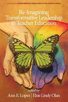 A transzformatív vezetés újragondolása a tanárképzésben - Re-Imagining Transformative Leadership in Teacher Education