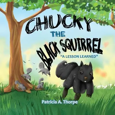 Chucky, a fekete mókus: Egy tanult lecke - Chucky the Black Squirrel: A Lesson Learned