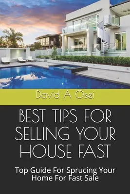 A legjobb tippek a ház gyors eladásához: Top Guide for Sprucing Your Home For Fast Sale - Best Tips for Selling Your House Fast: Top Guide For Sprucing Your Home For Fast Sale