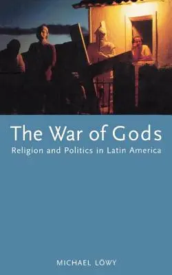 Az istenek háborúja: vallás és politika Latin-Amerikában - The War of Gods: Religion and Politics in Latin America