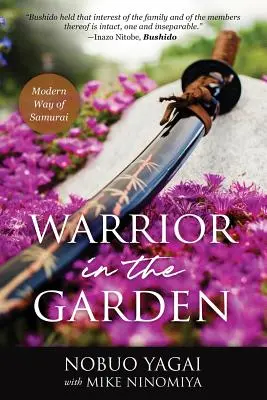 Harcos a kertben: A szamurájok modern útja - Warrior in the Garden: Modern Way of Samurai