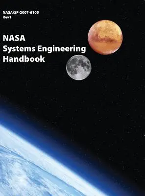 NASA Systems Engineering Handbook: NASA/SP-2007-6105 Rev1 - Teljes színes változat - NASA Systems Engineering Handbook: NASA/SP-2007-6105 Rev1 - Full Color Version