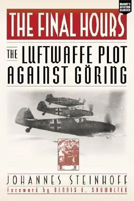 Utolsó órák: A Luftwaffe összeesküvése Goring ellen - Final Hours: The Luftwaffe Plot Against Goring