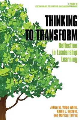 Thinking to Transform: Reflection in Leadership Learning