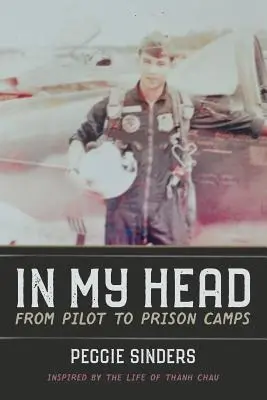 In My Head: A pilótától a börtöntáborokig - In My Head: From Pilot to Prison Camps