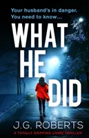 Amit tett: Egy teljesen lebilincselő krimi - What He Did: A totally gripping crime thriller