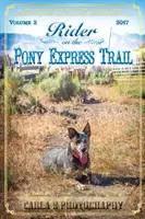 Lovas a Pony Expressz ösvényén: Sacramento, Kalifornia és Salt Lake City, Utah között. - Rider on the Pony Express Trail: Volume 2, 2017, Sacramento, California to Salt Lake City, Utah