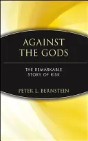 Az istenek ellen: A kockázat figyelemre méltó története - Against the Gods: The Remarkable Story of Risk