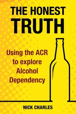 Az őszinte igazság: Az ACR használata az alkoholfüggőség feltárására - The Honest Truth: Using the ACR to explore Alcohol Dependency