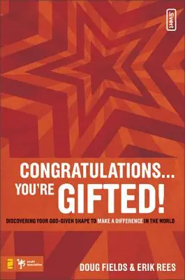 Gratulálok ... Tehetséges vagy! Fedezd fel az Istentől kapott formádat, hogy változást hozz a világban! - Congratulations ... You're Gifted!: Discovering Your God-Given Shape to Make a Difference in the World