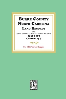 Burke County, North Carolina Land Records és fontosabb különféle nyilvántartások 1751-1809. ( 3. kötet ) - Burke County, North Carolina Land Records and more important Miscellaneous Records 1751-1809. ( Volume #3 )