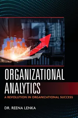 Szervezeti analitika: A szervezeti siker forradalma - Organizational Analytics: A Revolution in Organizational Success