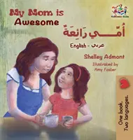 My Mom is Awesome (Angol-arab gyerekkönyv): Arab gyerekkönyv - My Mom is Awesome (English Arabic children's book): Arabic book for kids