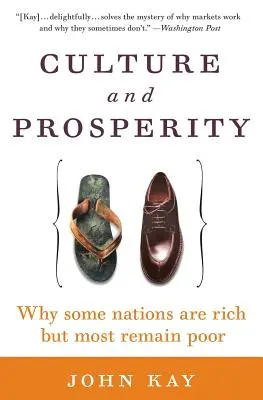 Kultúra és jólét: Miért gazdagok egyes nemzetek, de a legtöbb szegény marad - Culture and Prosperity: Why Some Nations Are Rich But Most Remain Poor