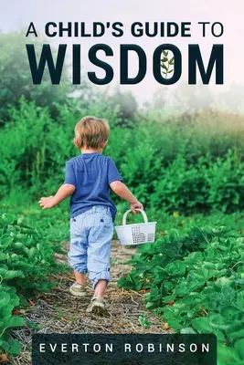 Egy gyermek útmutatója a bölcsességhez - A Child's Guide to Wisdom