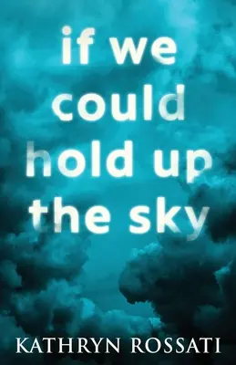 Ha fel tudnánk tartani az eget - If We Could Hold Up The Sky