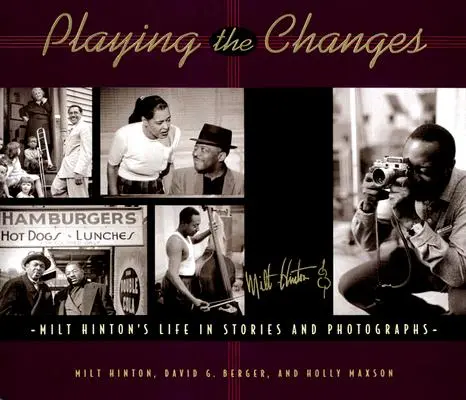 A változások eljátszása: Milt Hinton élete történetekben és fényképekben - Playing the Changes: Milt Hinton's Life in Stories and Photographs