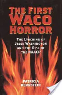 Az első wacói horror: Jesse Washington meglincselése és az NAACP felemelkedése - The First Waco Horror: The Lynching of Jesse Washington and the Rise of the NAACP