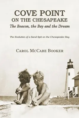 Cove Point on the Chesapeake: A jelzőfény, az öböl és az álom - Cove Point on the Chesapeake: The Beacon, The Bay, and the Dream