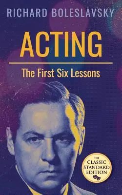 Színészet; Az első hat lecke - Acting; The First Six Lessons